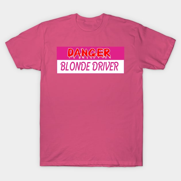 Danger Blonde Driver T-Shirt by  The best hard hat stickers 